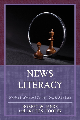 Бумажная книга «News Literacy: Helping Students and Teachers Decode Fake News», авторов Брюс С. Купер, Роберт В. Джанке - фото №1