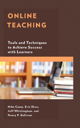 Паперова книга «Online Teaching: Tools and Techniques to Achieve Success with Learners», авторів Ерін Шоу, Джефф Віттінгем, Майк Кейсі, Ненсі П. Галлаван - фото №1