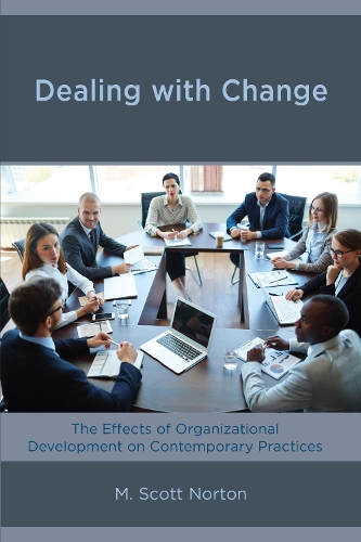 Бумажная книга «Dealing with Change: The Effects of Organizational Development on Contemporary Practices», автор М. Скотт Нортон - фото №1
