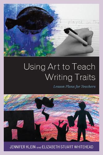Бумажная книга «Using Art to Teach Writing Traits: Lesson Plans for Teachers», авторов Элизабет Стюарт Уайтхед, Дженнифер Клейн - фото №1