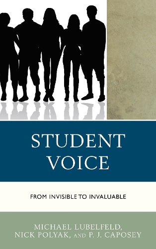 Бумажная книга «Student Voice: From Invisible to Invaluable», авторов Майкл Любельфельд, Ник Поляк, Пи Джей Капосей - фото №1