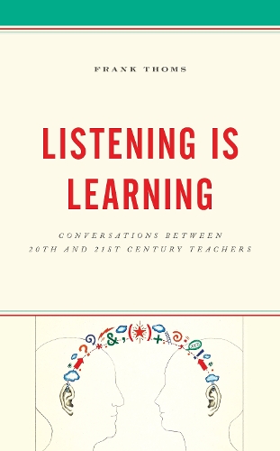 Паперова книга «Listening Is Learning: Conversations between 20th and 21st Century Teachers», автор Френк Томс - фото №1