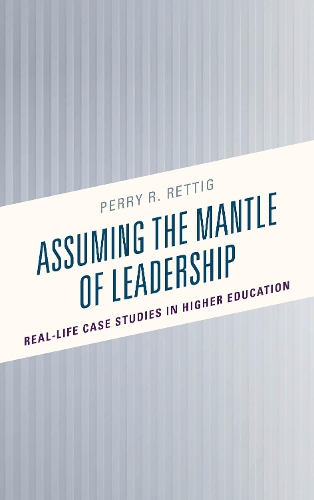 Бумажная книга «Assuming the Mantle of Leadership: Real-Life Case Studies in Higher Education», автор Перри Р. Реттиг - фото №1