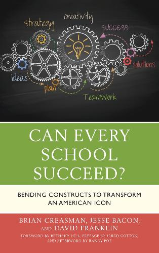 Паперова книга «Can Every School Succeed?: Bending Constructs to Transform an American Icon», авторів Брайан К. Крісман, Девід Франклін, Джессі Бекон - фото №1