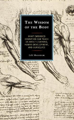 Бумажная книга «The Wisdom of the Body: What Embodied Cognition Can Teach us about Learning, Human Development, and Ourselves», автор Эрик Шонстром - фото №1