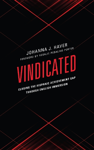 Паперова книга «Vindicated: Closing the Hispanic Achievement Gap through English Immersion», автор Йоганна Й. Гавер - фото №1