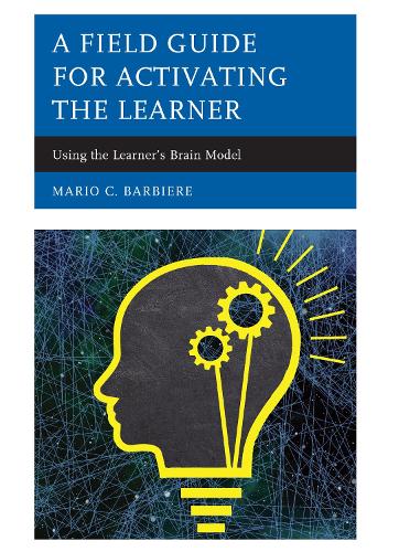 Паперова книга «A Field Guide for Activating the Learner: Using the Learner’s Brain Model», автор Маріо К. Барб'єр - фото №1