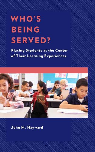 Паперова книга «Who’s Being Served?: Placing Students at the Center of Their Learning Experiences», автор Джон М. Хейворд - фото №1