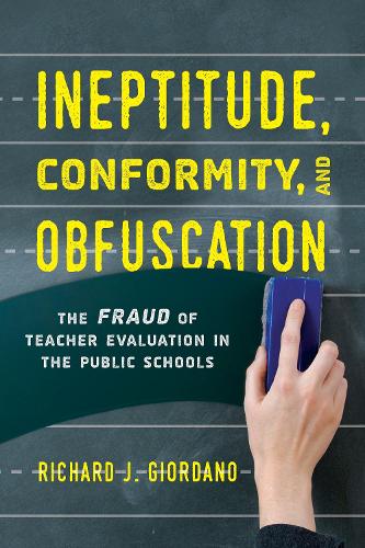 Бумажная книга «Ineptitude, Conformity, and Obfuscation: The Fraud of Teacher Evaluation in the Public Schools», автор Ричард Дж. Джордано - фото №1