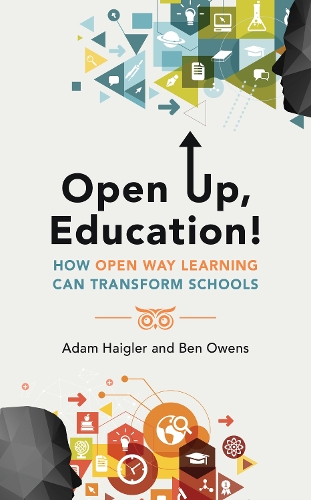 Бумажная книга «Open Up, Education!: How Open Way Learning Can Transform Schools», авторов Адам Хейглер, Бен Оуэнс - фото №1