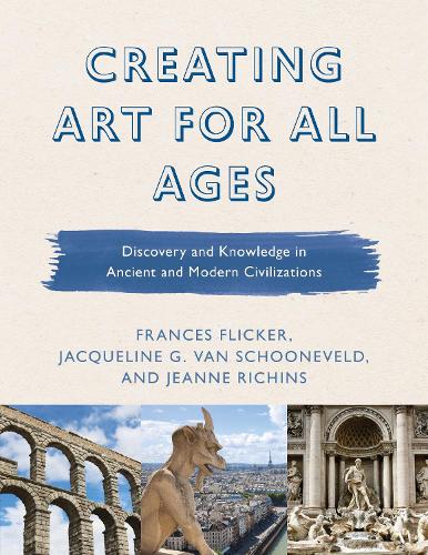 [object Object] «Creating Art for All Ages: Discovery and Knowledge in Ancient and Modern Civilizations», авторов Фрэнсис Фликер, Жаклин Г. Ван Шуневельд, Жанна Ричинз - фото №1