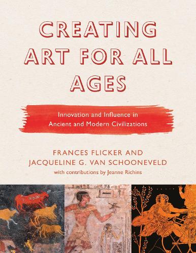 [object Object] «Creating Art for All Ages: Innovation and Influence in Ancient and Modern Civilizations», авторов Фрэнсис Фликер, Жаклин Г. Ван Шуневельд - фото №1
