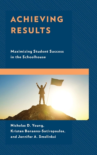 Бумажная книга «Achieving Results: Maximizing Student Success in the Schoolhouse», авторов Дженнифер А. Смолински, Кристен Бонанно-Сотиропулос, Николас Д. Янг - фото №1