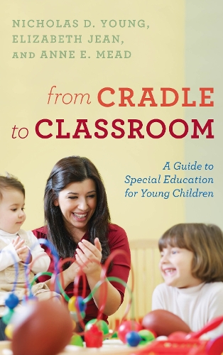 Бумажная книга «From Cradle to Classroom: A Guide to Special Education for Young Children», авторов Энн Э. Мид, Элизабет Джин Эд.Д., Николас Д. Янг - фото №1