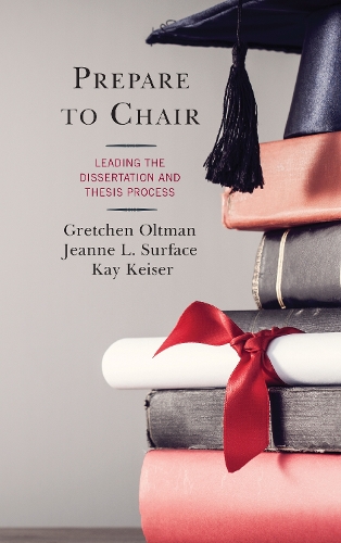 Бумажная книга «Prepare to Chair: Leading the Dissertation and Thesis Process», авторов Гретхен Олтман, Жанна Л. Серфейс, Кей Кайзер - фото №1