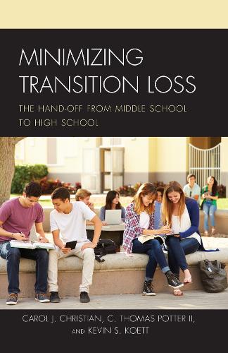 Бумажная книга «Minimizing Transition Loss: The Hand-off from Middle School to High School», авторов C. Томас Поттер II, Кэрол Дж. Кристиан, Кевин С. Кетт - фото №1