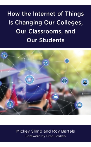 Паперова книга «How the Internet of Things is Changing Our Colleges, Our Classrooms, and Our Students», авторів Міккі Слімп, Рой Бартелс - фото №1
