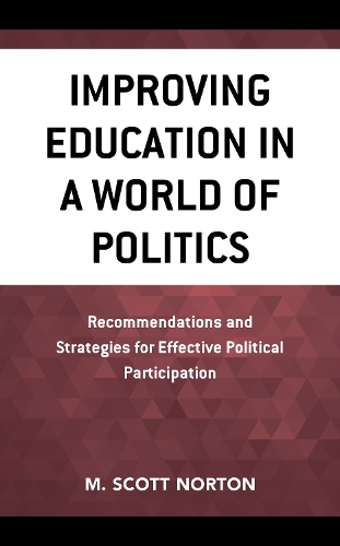 Бумажная книга «Improving Education in a World of Politics: Recommendations and Strategies for Effective Political Participation», автор М. Скотт Нортон - фото №1