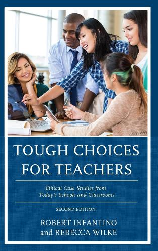 Бумажная книга «Tough Choices for Teachers: Ethical Case Studies from Today’s Schools and Classrooms», авторов Ребекка Уилки, Роберт Инфантино - фото №1