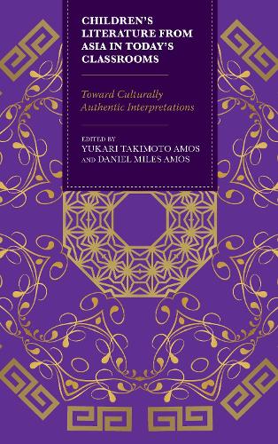 Бумажная книга «Children’s Literature from Asia in Today’s Classrooms: Towards Culturally Authentic Interpretations», авторов Дэниел Майлз Амос, Юкари Такимото Амос - фото №1