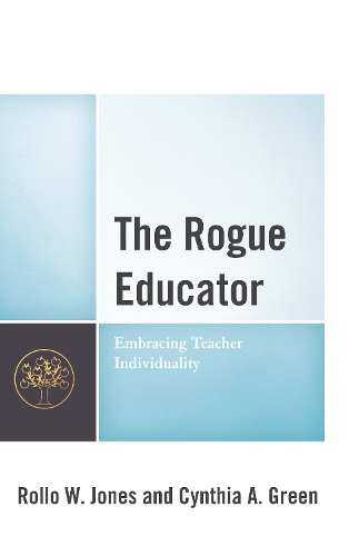 Бумажная книга «The Rogue Educator: Embracing Teacher Individuality», авторов Синтия А. Грин, Ролло В. Джонс - фото №1