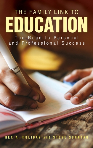 Бумажная книга «The Family Link to Education: The Road to Personal and Professional Success», авторов Рекс А. Холидей, Стив Соннтаг - фото №1
