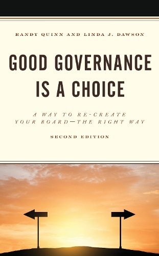 Бумажная книга «Good Governance is a Choice: A Way to Re-Create Your Board the Right Way», авторов Линда Дж. Доусон, Рэнди Куинн - фото №1