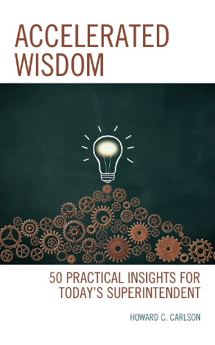 Паперова книга «Accelerated Wisdom: 50 Practical Insights for Today’s Superintendent», автор Говард К. Карлсон - фото №1