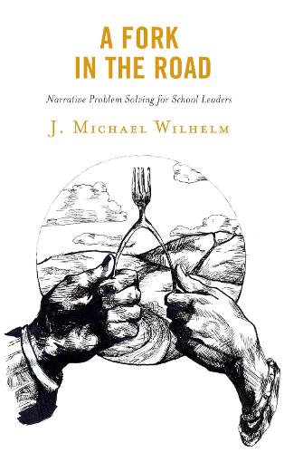 Паперова книга «A Fork in the Road: Narrative Problem Solving for School Leaders», автор Дж. Майкл Вільгельм - фото №1