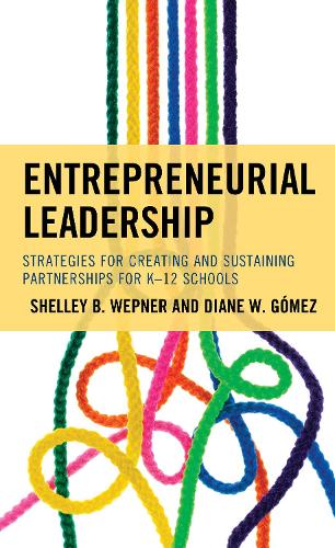 Бумажная книга «Entrepreneurial Leadership: Strategies for Creating and Sustaining Partnerships for K-12 Schools», авторов Дайана В. Гомес, Шелли Б. Вепнер - фото №1