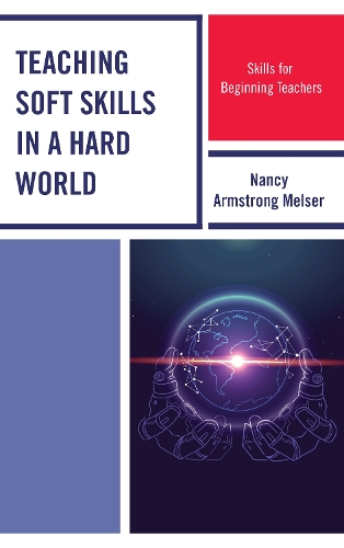 Паперова книга «Teaching Soft Skills in a Hard World: Skills for Beginning Teachers», автор Ненсі Армстронг Мелсер - фото №1