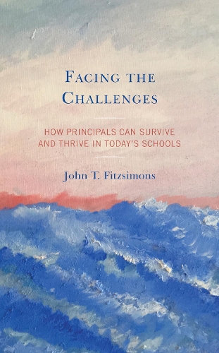 Паперова книга «Facing the Challenges: How Principals Can Survive and Thrive in Today’s Schools», автор Джон Т. Фіцсімонс - фото №1