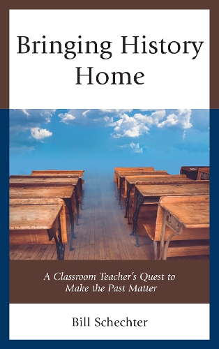 Бумажная книга «Bringing History Home: A Classroom Teacher's Quest to Make the Past Matter», автор Билл Шехтер - фото №1