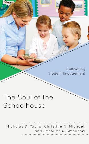 Бумажная книга «The Soul of the Schoolhouse: Cultivating Student Engagement», авторов Кристин Н. Майкл, Дженнифер А. Смолински, Николас Д. Янг - фото №1