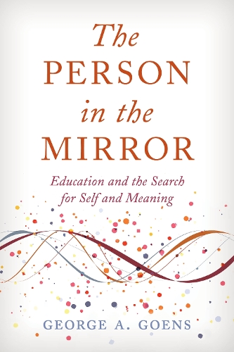 Бумажная книга «The Person in the Mirror: Education and the Search for Self and Meaning», автор Джордж А. Гоенс - фото №1