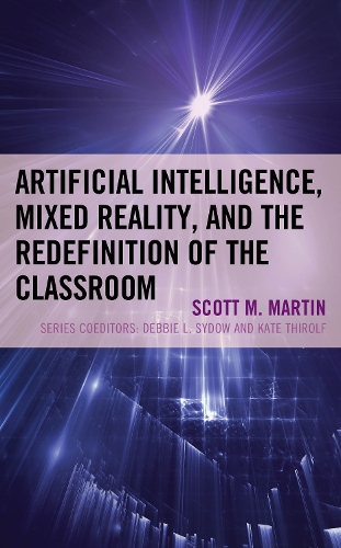 Бумажная книга «Artificial Intelligence, Mixed Reality, and the Redefinition of the Classroom», автор Скотт М. Мартин - фото №1