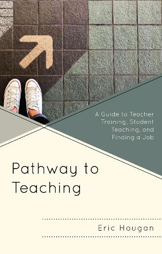 Бумажная книга «Pathway to Teaching: A Guide to Teacher Training, Student Teaching, and Finding a Job», автор Эрик Хоуган - фото №1