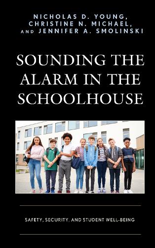 Бумажная книга «Sounding the Alarm in the Schoolhouse: Safety, Security, and Student Well-Being», авторов Кристин Н. Майкл, Дженнифер А. Смолински, Николас Д. Янг - фото №1