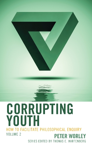 Паперова книга «Corrupting Youth: How to Facilitate Philosophical Enquiry», автор Пітер Ворлі - фото №1