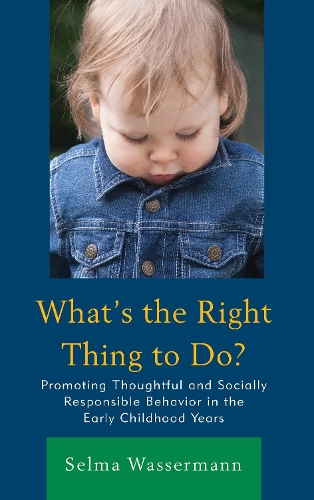 Бумажная книга «What's the Right Thing to Do?: Promoting Thoughtful and Socially Responsible Behavior in the Early Childhood Years», автор Сельма Вассерман - фото №1