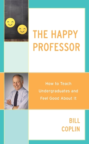 Бумажная книга «The Happy Professor: How to Teach Undergraduates and Feel Good About It», автор Билл Коплин - фото №1