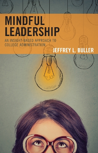 Бумажная книга «Mindful Leadership: An Insight-Based Approach to College Administration», автор Джеффри Л. Буллер - фото №1
