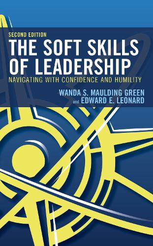 Бумажная книга «The Soft Skills of Leadership: Navigating with Confidence and Humility», авторов Эдвард Э. Леонард, Ванда С. Маулдинг Грин - фото №1