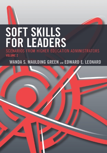 Бумажная книга «Soft Skills for Leaders: Scenarios from Higher Education Administrators», авторов Эдвард Э. Леонард, Ванда С. Маулдинг Грин - фото №1