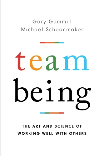 Паперова книга «Team Being: The Art and Science of Working Well With Others», авторів Гарі Геммілл, Майкл Шунмейкер - фото №1