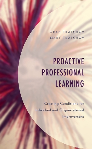 Паперова книга «Proactive Professional Learning: Creating Conditions for Individual and Organizational Improvement», авторів Мері Ткачов, Оран Ткачов - фото №1
