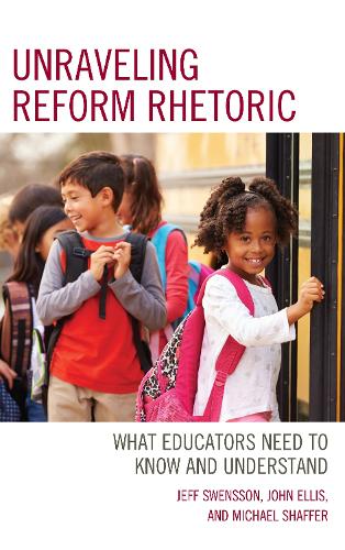 [object Object] «Unraveling Reform Rhetoric: What Educators Need to Know and Understand», авторів Джефф Свенссон, Майкл Шаффер - фото №1