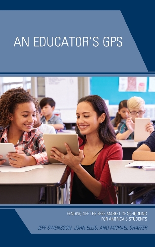 Бумажная книга «An Educator's GPS: Fending Off the Free Market of Schooling for America's Students», авторов Джефф Свенссон, Майкл Шаффер - фото №1
