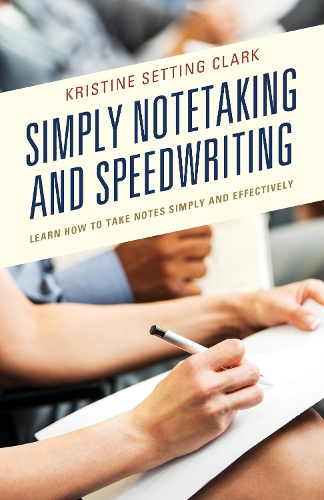 Паперова книга «Simply Notetaking and Speedwriting: Learn How to Take Notes Simply and Effectively», автор Крістін Сеттінг Кларк - фото №1