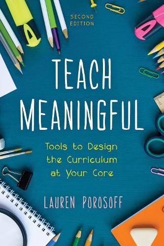Бумажная книга «Teach Meaningful: Tools to Design the Curriculum at Your Core», автор Лорен Порософф - фото №1
